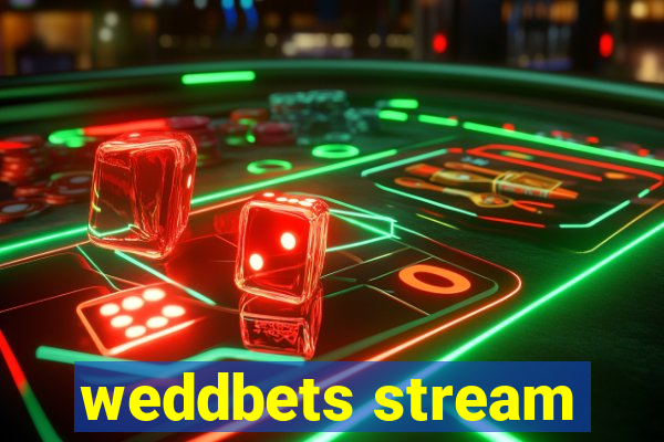 weddbets stream